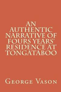 bokomslag An Authentic Narrative of Four Years' Residence at Tongataboo