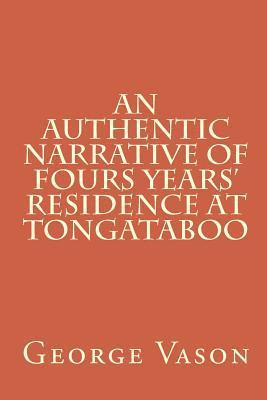 bokomslag An Authentic Narrative of Four Years' Residence at Tongataboo