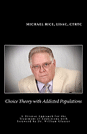 bokomslag Choice Theory with Addicted Populations: A Diverse Approach for the Treatment of Addictions