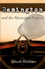 Chuck Waldron - Remington and the Mysterious Fedora, Häftad