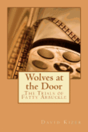 bokomslag Wolves at the Door: The Trials of Fatty Arbuckle