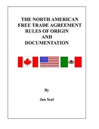 bokomslag The North American Free Trade Agreement Rules of Origin and Documentation: 2018 Edition