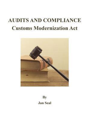 bokomslag Audits and Compliance: Customs Modernization Act: 2017 Edition