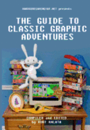 Hardcoregaming101.net Presents: The Guide to Classic Graphic Adventures, Häftad