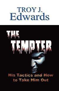 The Tempter: His tactics and How to Take Him Out 1
