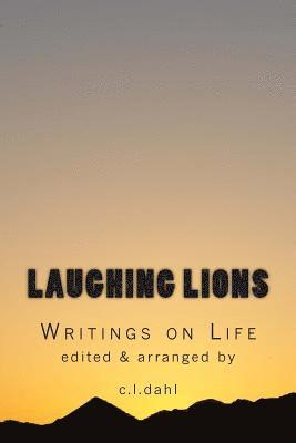 C. L. Dahl - Laughing Lions: Writings on Life, Häftad
