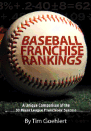 bokomslag Baseball Franchise Rankings: A Unique Comparison of the 30 Major League Franchises' Success