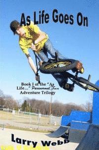 bokomslag As Life Goes On: Book 1 of the "As Life..." Paranormal Teen Adventure Trilogy