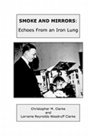 bokomslag Smoke and Mirrors: Echoes From An Iron Lung