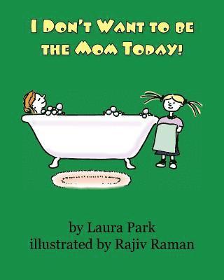 Laura Park - I Don't Want to be the Mom Today, Häftad