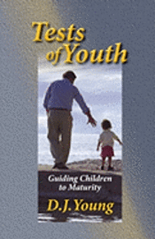 D. J. Young - Tests of Youth: Guiding Children to Maturity, Häftad
