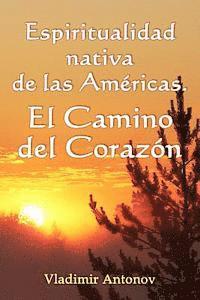 bokomslag Espiritualidad Nativa de las Américas: el Camino del Corazón: (Don Juan Matus, Eagle y Otros)