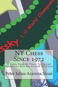 bokomslag NY Chess Since 1972: A Guide Book Of Places To Go And People You Will See Around NY Chess