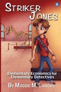 bokomslag Striker Jones: Elementary Economics For Elementary Detectives, Second Edition