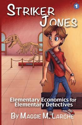 Striker Jones: Elementary Economics For Elementary Detectives, Second Edition 1