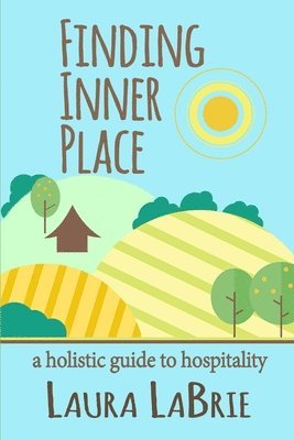 bokomslag Finding Inner Place: A Holistic Guide to Hospitality