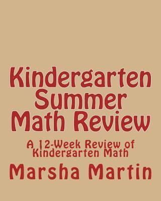 KINDERGARTEN Summer Math Review: A 12-Week Review of Kindergarten Math 1