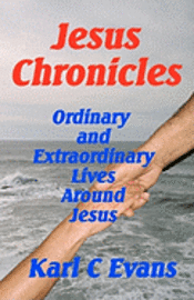 bokomslag Jesus Chronicles: Life of Christ Seen Thru the Lives of His Friends