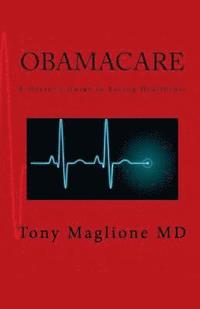 bokomslag Obamacare: A Doctor's Guide to Saving Healthcare