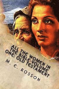 bokomslag All the Women in the Bible-Volume One: Old Testament: Bible References to Every Significant Women in the Old Testament