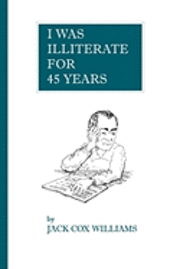 Jack Cox Williams - I Was Illiterate For 45 Years, Häftad