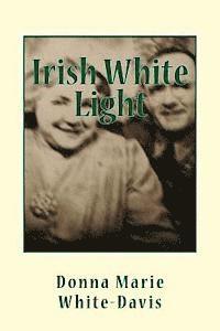 Donna Marie White-Davis - Irish White Light small paperback edition, Häftad