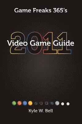 Game Freaks 365's Video Game Guide 2011 1