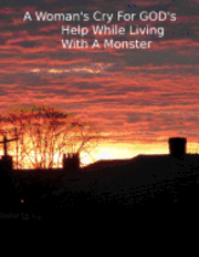 A Woman's Cry For GOD'S Help While Living With A Monster 1