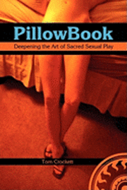 bokomslag PillowBook: Deepening the Art of Sacred Sexual Play