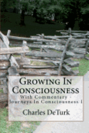bokomslag Growing In Consciousness: Journeys In Consciousness I - With Commentary