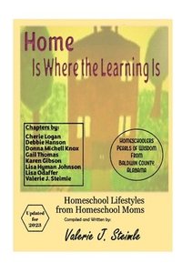 bokomslag Home Is Where The Learning Is: Homeschool Lifestyles from Homeschool Moms