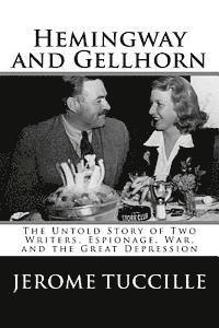 bokomslag Hemingway and Gellhorn: The Untold Story of Two Writers, Espionage, War, and the Great Depression