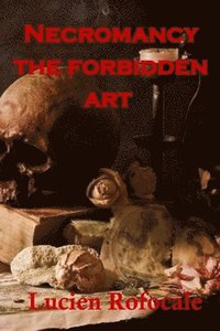 bokomslag Necromancy: the forbidden art