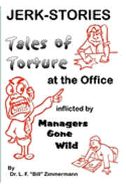 Jerk-Stories: Tales of Torture at the Office 1