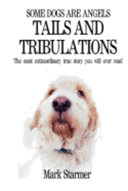 bokomslag Some Dogs Are Angels: Tails and Tribulations