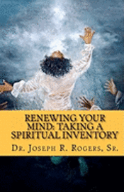 bokomslag Renewing Your Mind: Taking A Spiritual Inventory: 'Transforming For Spiritual Engagement'