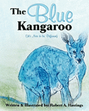 Robert A. Hastings - The Blue Kangaroo: It's Nice to be Different, Häftad