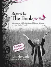 bokomslag Beauty by The Book for Teens: Becoming a Biblically Beautiful Young Woman