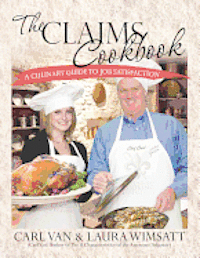 bokomslag The Claims Cookbook: A Culinary Guide to Job Satisfaction