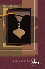 Wilfred R. Kent - God Created Sex, Häftad