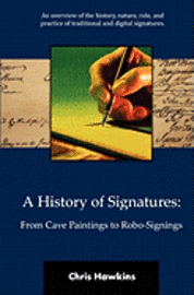 bokomslag A History of Signatures: From Cave Paintings to Robo-Signings