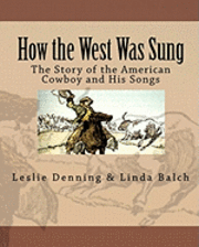 bokomslag How the West Was Sung: The Story of the American Cowboy and His Songs