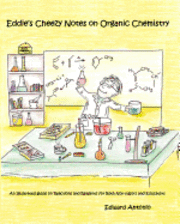 bokomslag Eddie's Cheezy Notes on Organic Chemistry: An Illustrated Guide on Reactions and Reagents for Both Non-Majors and Educators