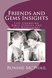 Friends and Gems Insights: Life Changing Bible Studies and Fun Workshops 1