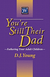 bokomslag You're Still Their Dad: Fathering Your Adult Children