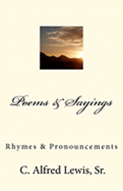 bokomslag Poems & Sayings By C. Alfred Lewis, Sr.: Rhymes & Pronouncements