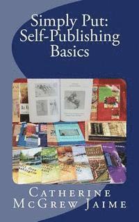 Catherine McGrew Jaime - Simply Put: Self-Publishing Basics, Häftad