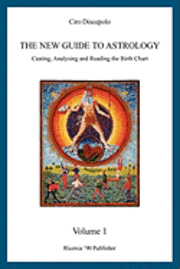 Ciro Discepolo - The New Guide to Astrology: Casting, Analysing and Reading the Birth Chart, Häftad