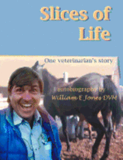 bokomslag Slices of Life: One Veterinarian's Story