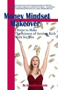 bokomslag Money Mindset Makeover: 7 Steps to Make The Science of Getting Rich Work for You
